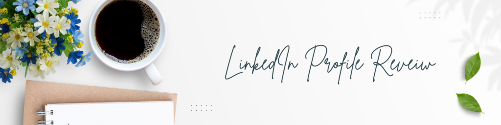 LinkedIn optimization; linkedin, linkedin profile review